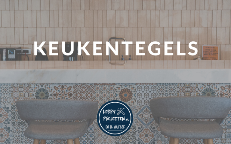 Keukentegels, Vloertegels & Wandtegels - Alle informatie op een rij