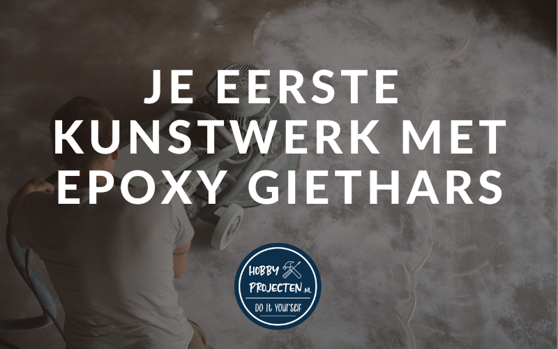 Je eerste kunstwerk met epoxy giethars